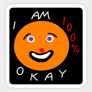 I Am 100% Okay on black background Sticker